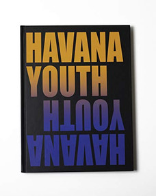 Havana Youth (Cuba's New Creative Class) by Greg Kahn, Ariana Hernandez-Reguant, 9781943948123