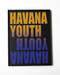 Havana Youth (Cuba's New Creative Class) by Greg Kahn, Ariana Hernandez-Reguant, 9781943948123