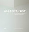 Almost, Not (The Architecture of Atelier Nishikata) by Leslie Van Duzer, Reiko Nishio, Hirohito Ono, 9781951541774