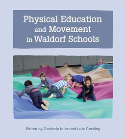 Physical Education and Movement in Waldorf Schools by Gerlinde Idler, Lutz Gerding, Geoff Hunter, 9781782507147