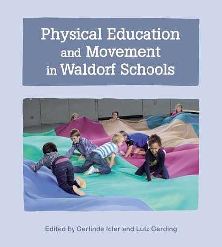 Physical Education and Movement in Waldorf Schools by Gerlinde Idler, Lutz Gerding, Geoff Hunter, 9781782507147