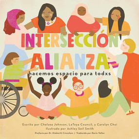 Intersecciónalianza (hacemos espacio para todxs) (Spanish Edition) by Chelsea Johnson, LaToya Council, Carolyn Choi, Ashley Seil Smith, 9781948340410
