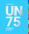 UN75: Sustainable Engineering in Action by Daniel Adshead, Jenny Cooke, Patrick James, Kristen MacAskill, Daniel Whiteley, 9781911339434
