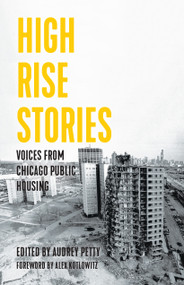 High Rise Stories (Voices from Chicago Public Housing) by Audrey Petty, Alex Kotlowitz, 9781642595376