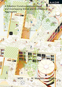 A MOS Architects (A Situation Constructed from Loose and Overlapping Social  and Architectural Aggregates) by Michael Meredith, Hilary Sample, 9783887784881