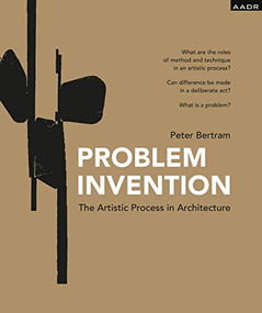 Problem Invention (The Artistic Process in Architecture) by Peter Betram, 9783887785659
