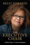 The Executive Chair (A Writer's Guide to TV Series Development) by Kelly Edwards, 9781615933303