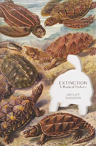 Extinction (A Radical History) by Ashley Dawson, 9781944869014