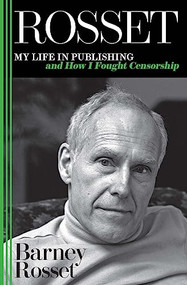 Rosset (My Life in Publishing and How I Fought Censorship) by Barney Rosset, 9781944869533