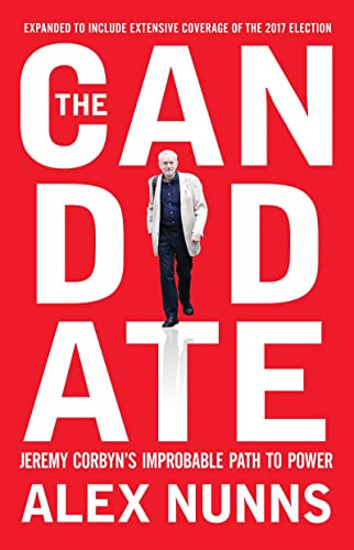The Candidate (Jeremy Corbyn's Improbable Path to Power) by Alex Nunns, 9781944869618
