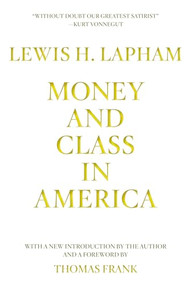 Money and Class in America by Lewis H. Lapham, Thomas Frank, 9781944869892