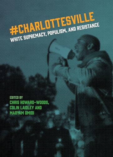Charlottesville (White Supremacy, Populism, and Resistance) by Chris Howard-Woods, Colin Laidley, Maryam Omidi, 9781949017007