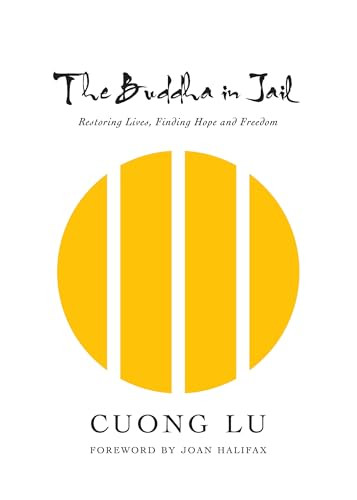 The Buddha in Jail (Restoring Lives, Finding Hope and Freedom) by Cuong Lu, Roshi Joan Halifax, 9781949017137