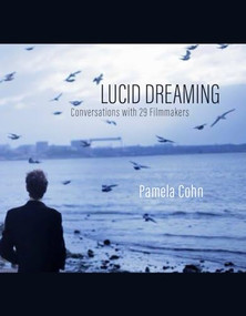 Lucid Dreaming (Conversations with 29 Filmmakers) by Pamela Cohn, 9781682192320