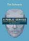A Public Service (Whistleblowing, Disclosure and Anonymity) by Tim Schwartz, 9781682192221