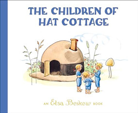 The Children of Hat Cottage by Elsa Beskow, 9781782507499