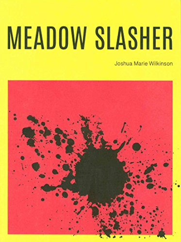 Meadow Slasher by Joshua Marie Wilkinson, 9781939568205