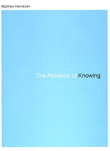The Absence of Knowing by Matthew Henriksen, 9781939568137