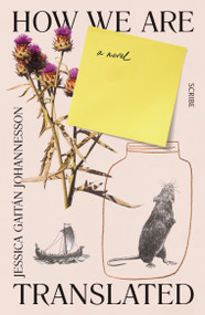 How We Are Translated (A Novel) by Jessica Gaitán Johannesson, 9781950354825