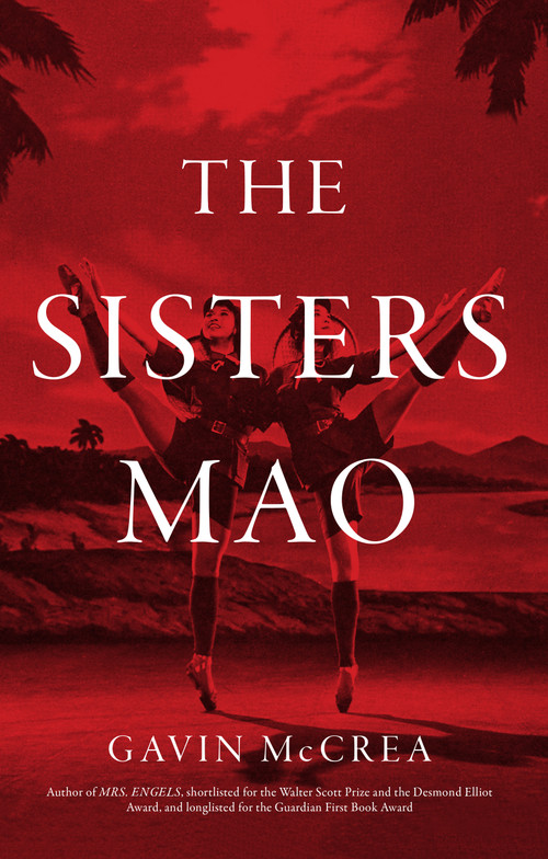 The Sisters Mao (A Novel) by Gavin McCrea, 9781950354795