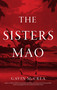 The Sisters Mao (A Novel) by Gavin McCrea, 9781950354795