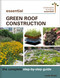 Essential Green Roof Construction (The Complete Step-by-Step Guide) by Leslie Doyle, 9780865719156