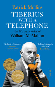 Tiberius with a Telephone (The Life and Stories of William McMahon) - 9781922310637 by Patrick Mullins, 9781922310637