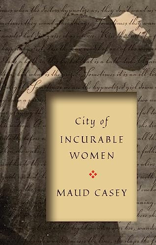 City of Incurable Women by Maud Casey, 9781942658863