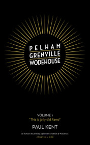 Pelham Grenville Wodehouse - Volume 1: "This is jolly old Fame" by Paul Kent, 9781916190832