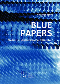 Blue Papers (Studies on Digitational Architecture) by Giuseppe Bono, 9781951541910
