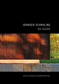 Johnsen Schmaling (On Rigor) by Clifford Pearson, Johnsen Schmaling Architects, 9781954081130