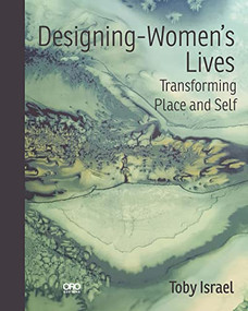 Designing-Women's Lives (Transforming Place and Self) by Toby Israel, 9781954081116