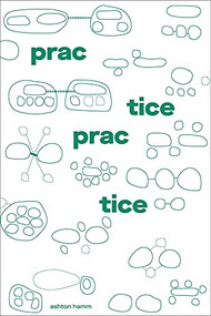 Practice Practice by Ashton Hamm, 9781951541958