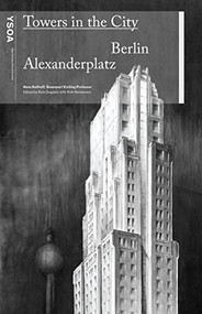 Towers in the City (Berlin Alexanderplatz) by Hans Kollhoff, Kyle Dugdale, 9781638409021