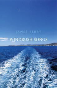 Windrush Songs by James Berry, 9781852247706