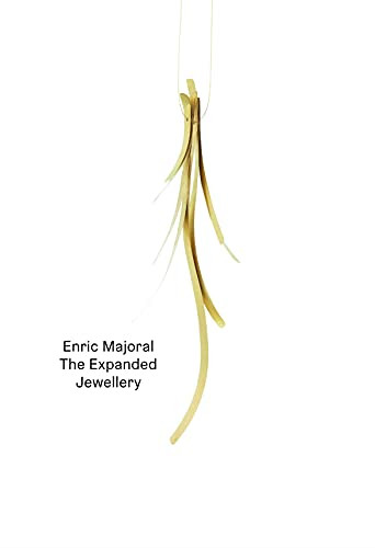 Enric Majoral (The Expanded Jewellery) by Enric Majoral, Maia Creus, 9781948765886