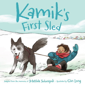 Kamik's First Sled - 9781772270204 by Matilda Sulurayok, Qin Leng, 9781772270204
