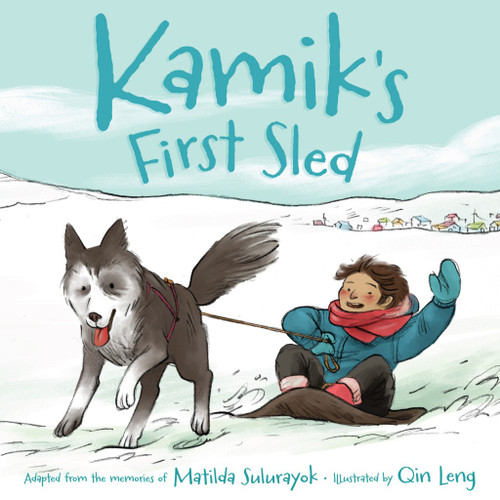 Kamik's First Sled - 9781772270204 by Matilda Sulurayok, Qin Leng, 9781772270204