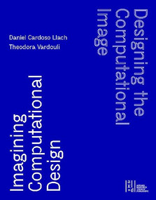 Designing the Computational Image, Imagining Computational Design by Daniel Cardoso Llach, Theodora Vardouli, Daniel Cardoso Llach, Theodora Vardouli, Gabriela Aceves Sepúlveda, Matthew Allen, Kristy Balliet, Kristy Balliet, Nathalie Bredella, Philip Beesley, Andrés Burbano, Joanna Berzowska, Daragh Byrne, Moa Carlsson, Mario Carpo, Joseph Choma, Joseph Choma, Dana Cupkova, Dana Cupkova, Emek Erdolu, Jacob Gaboury, Felecia Davis, Delia Dumitrescu, Jean Dubois, Madeline Gannon, Benedikt Groß, Andrew Heumann, Daniel Iregui, Sean Keller, Jürg Lehni, Golan Levin, Golan Levin, Zach Lieberman, Carl Lostritto, Carl Lostritto, Rafael Lozano- Hemmer, Jonah Marrs, Jonah Marrs, Anna-Maria Meister, Leslie Mezei, Leslie Mezei, Frieder Nake, Frieder Nake, Vernelle Noel, Paul Pangaro, Paul Pangaro, Ranjodh Singh Dhaliwal, Akshita Sivakumar, David Theodore, Molly W. Steenson, Rachel Strickland, Rachel Strickland, Ben Snell, John Stehura, Lillian Schwartz, George Stiny, George Stiny, Jer Thorp, Diane Thorp, Olga Touloumi, Elizabeth Vander Zaag, Elizabeth Vander Zaag, 9781954081345