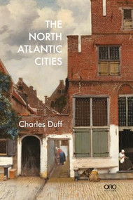 The North Atlantic Cities by Charles Duff, Alexander Garvin, 9781908457530