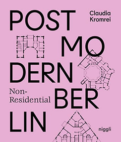 Postmodern Non-Residential Berlin by Claudia Kromrei, 9783721210194