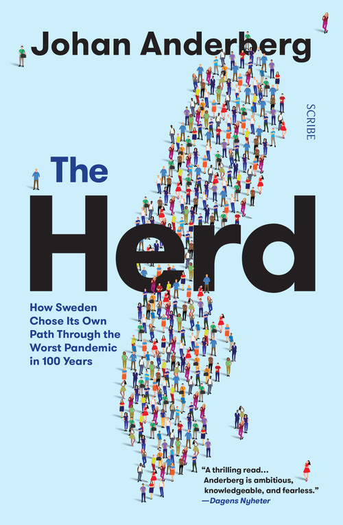 The Herd (How Sweden Chose Its Own Path Through the Worst Pandemic in 100 Years) by Johan Anderberg, Alice E. Olsson, 9781950354894