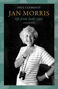 Jan Morris (Life from Both Sides) by Paul Clements, 9781950354924