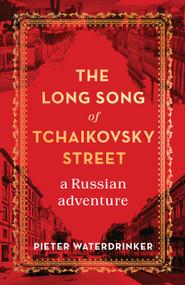 The Long Song of Tchaikovsky Street (A Russian Adventure) by Pieter Waterdrinker, Paul Evans, 9781950354887
