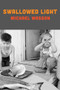 Swallowed Light by Michael Wasson, 9781556596001