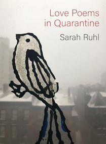 Love Poems in Quarantine by Sarah Ruhl, 9781556596308