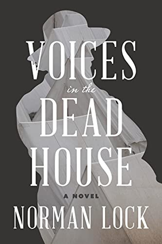 Voices in the Dead House by Norman Lock, 9781954276017