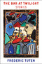 The Bar at Twilight by Frederic Tuten, 9781954276031