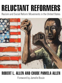 Reluctant Reformers (Racism and Social Reform Movements in the United States) by Robert L. Allen, Chude Pamela Allen, Jamelle Bouie, 9781682192788