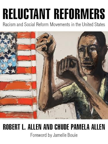 Reluctant Reformers (Racism and Social Reform Movements in the United States) by Robert L. Allen, Chude Pamela Allen, Jamelle Bouie, 9781682192788